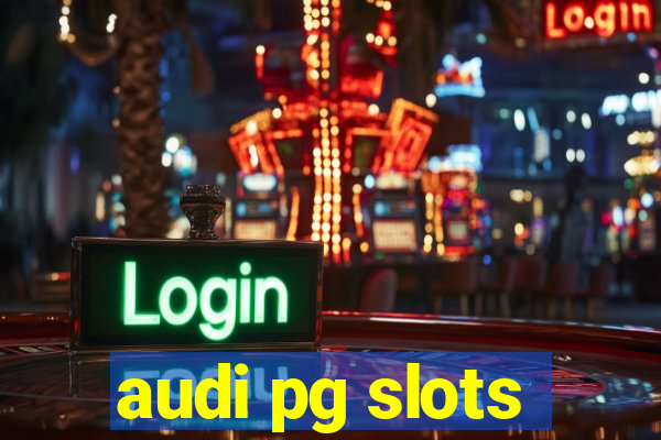 audi pg slots