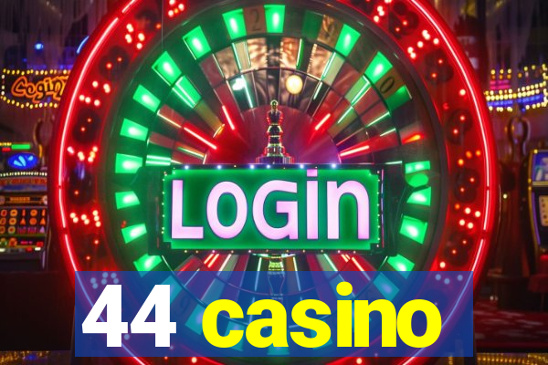 44 casino