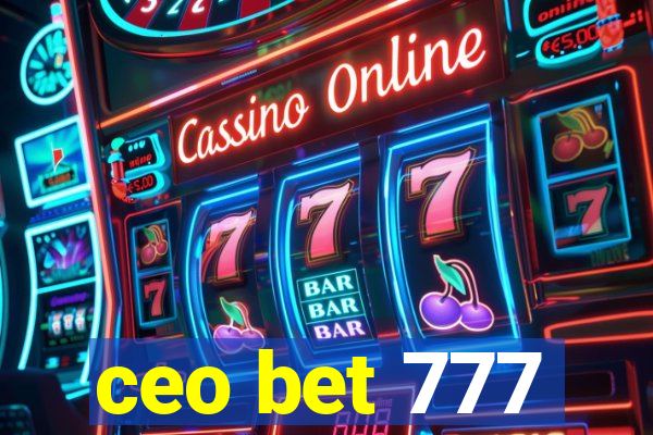 ceo bet 777