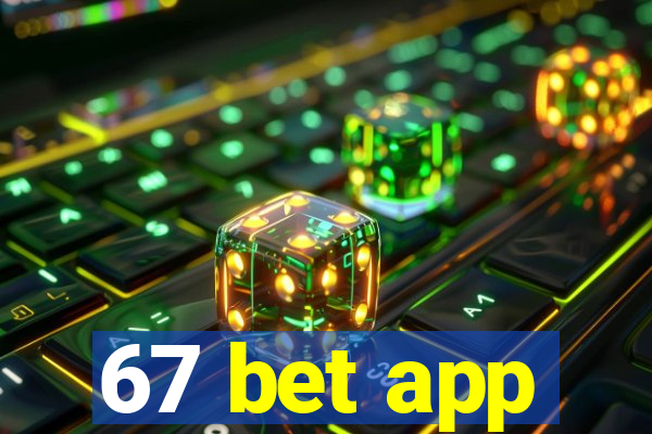 67 bet app