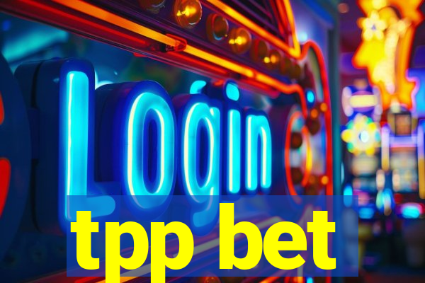 tpp bet