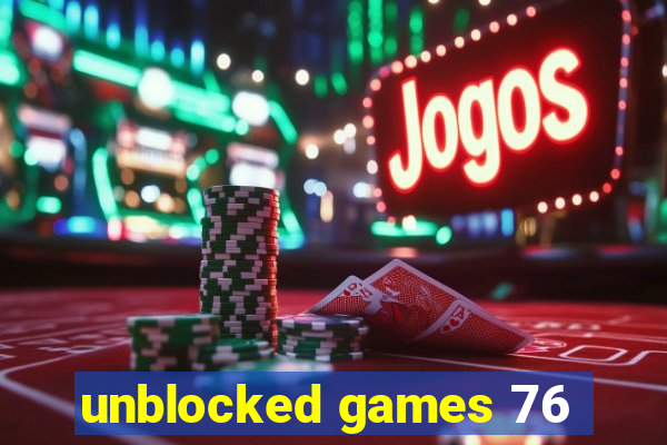 unblocked games 76