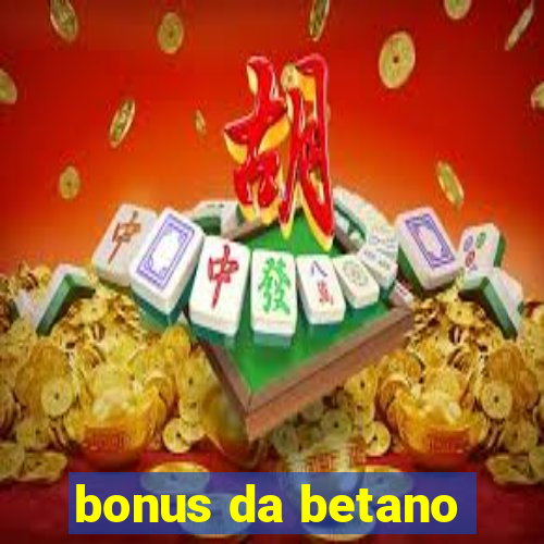 bonus da betano