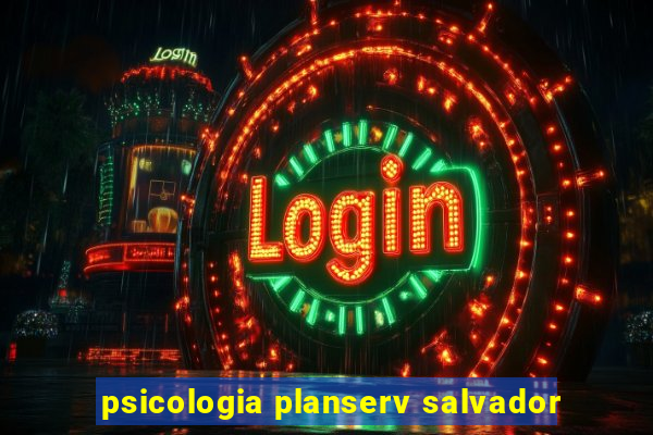 psicologia planserv salvador