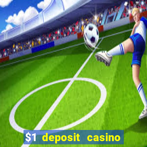 $1 deposit casino free spins