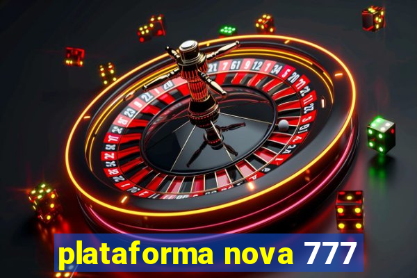 plataforma nova 777