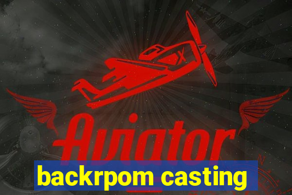 backrpom casting