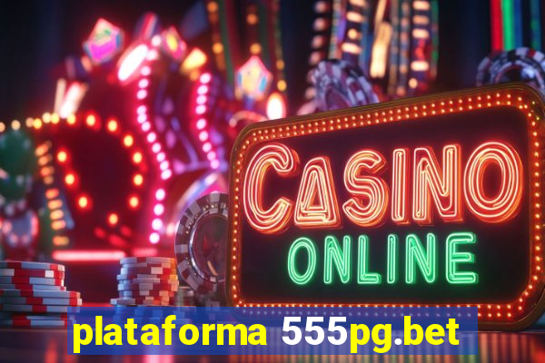 plataforma 555pg.bet