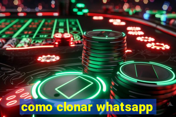 como clonar whatsapp