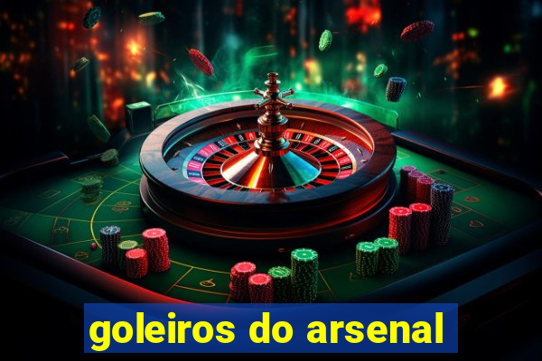 goleiros do arsenal