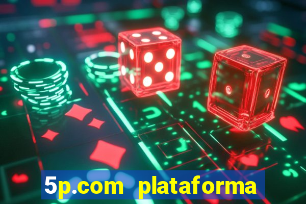 5p.com plataforma de jogos