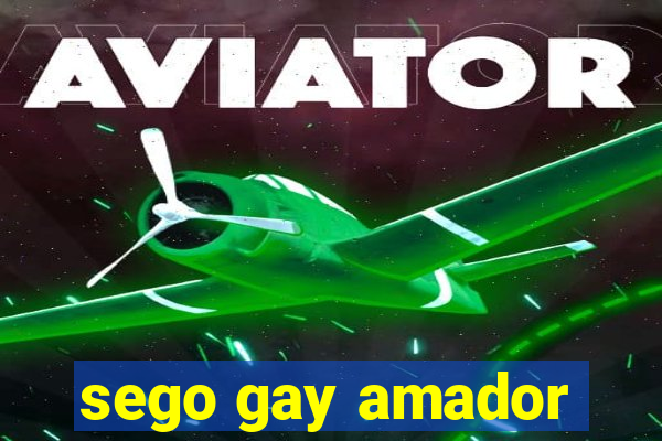 sego gay amador