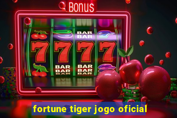 fortune tiger jogo oficial