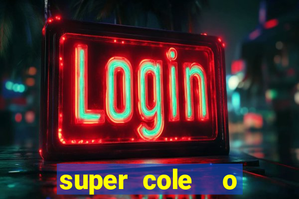 super cole  o 7784 jogos download