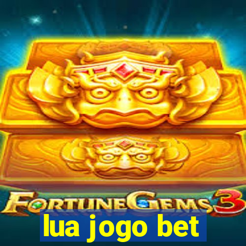 lua jogo bet