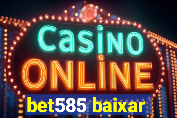 bet585 baixar