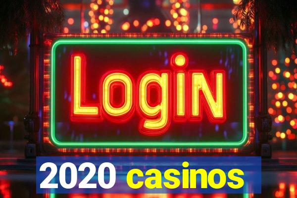 2020 casinos