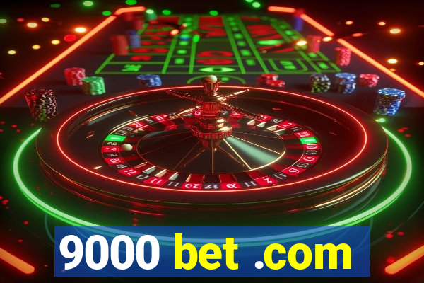 9000 bet .com