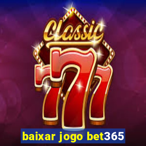 baixar jogo bet365