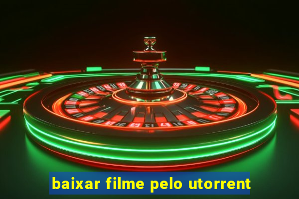 baixar filme pelo utorrent