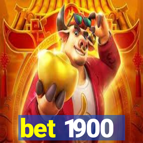 bet 1900