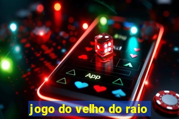 jogo do velho do raio