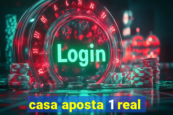 casa aposta 1 real