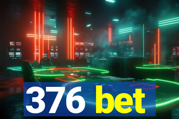 376 bet