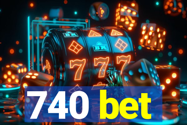 740 bet