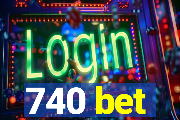 740 bet