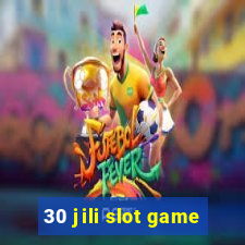 30 jili slot game