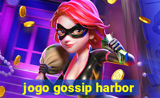 jogo gossip harbor