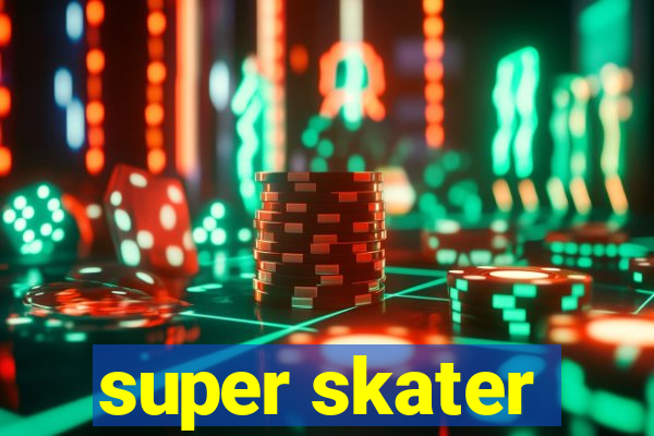 super skater