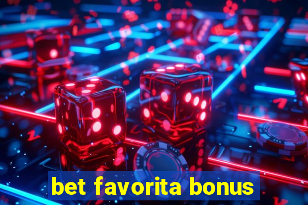 bet favorita bonus