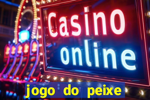 jogo do peixe ganhar dinheiro