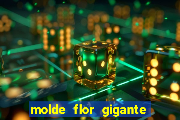 molde flor gigante de organza