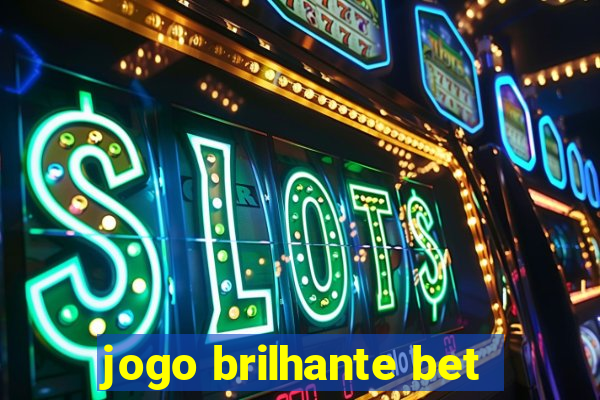 jogo brilhante bet