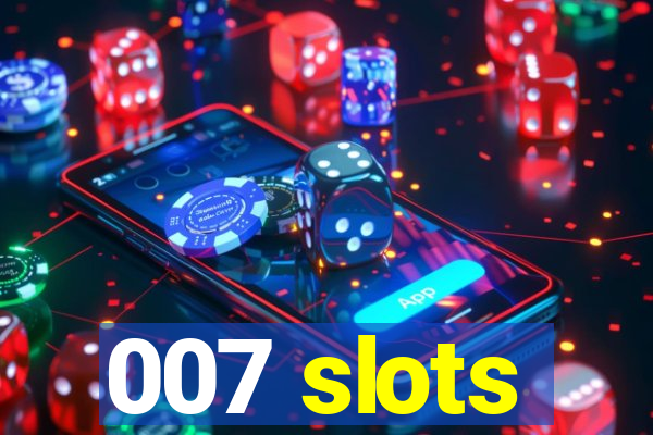 007 slots