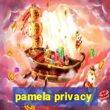 pamela privacy