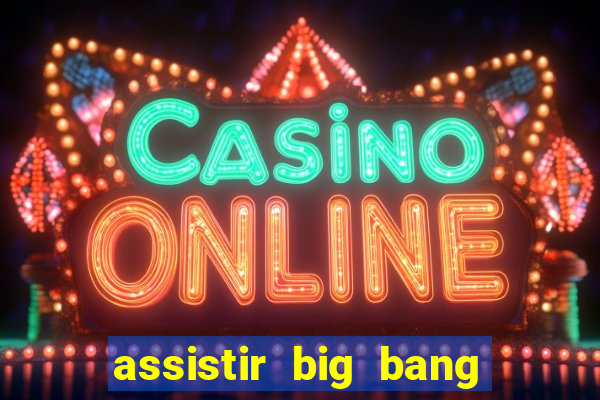 assistir big bang theory online