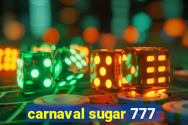 carnaval sugar 777