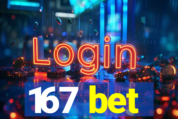 167 bet