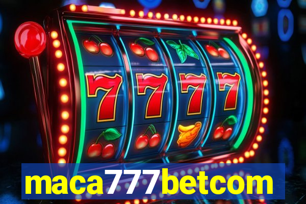 maca777betcom