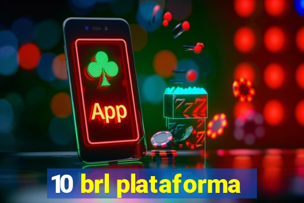 10 brl plataforma