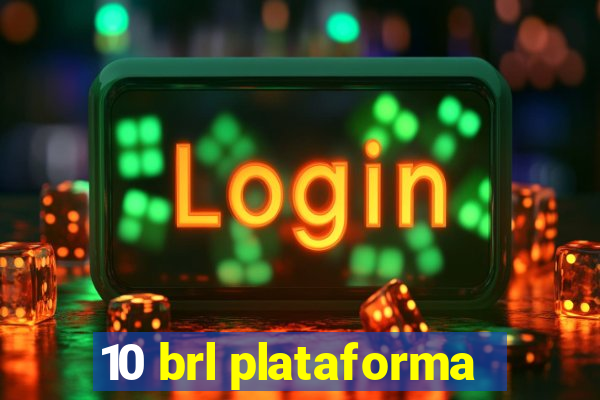 10 brl plataforma