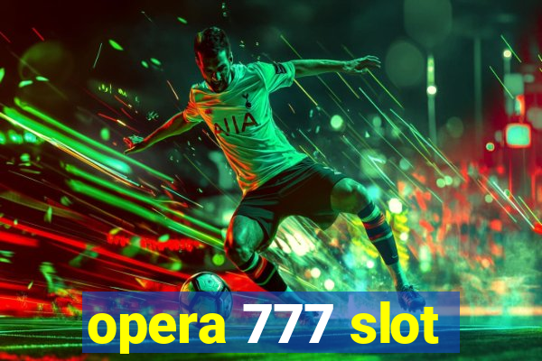 opera 777 slot