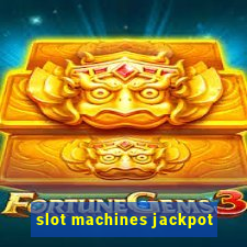 slot machines jackpot