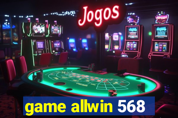 game allwin 568