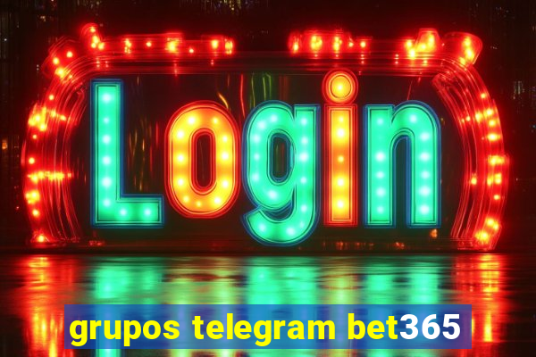 grupos telegram bet365