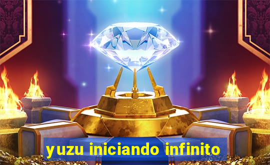 yuzu iniciando infinito